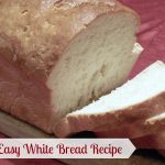 Easy, White Bread Recipe!