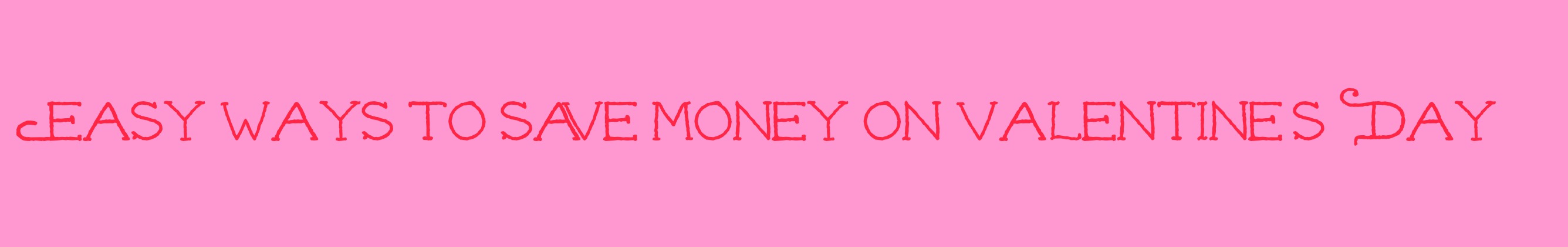 Saving Money on Valentine’s Day
