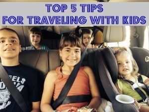 Top 5 Tips for Traveling with Kids--read this before you hit the road!