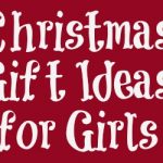 Christmas Gift Ideas Girls Edition