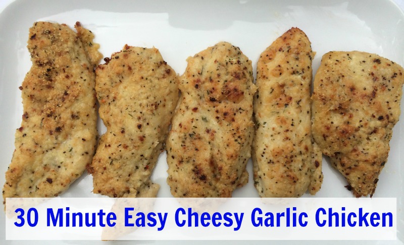30 Minute Easy Cheesy Garlic Chicken