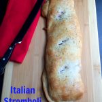 Italian Stromboli–a quick and easy lunch or dinner!