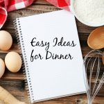 Easy Ideas For Dinner