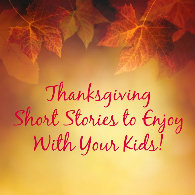 Thanksgiving Short Stories to enjoy with your Kids!