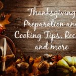 Thanksgiving Preparation and Cooking Tips, Recipes and more!