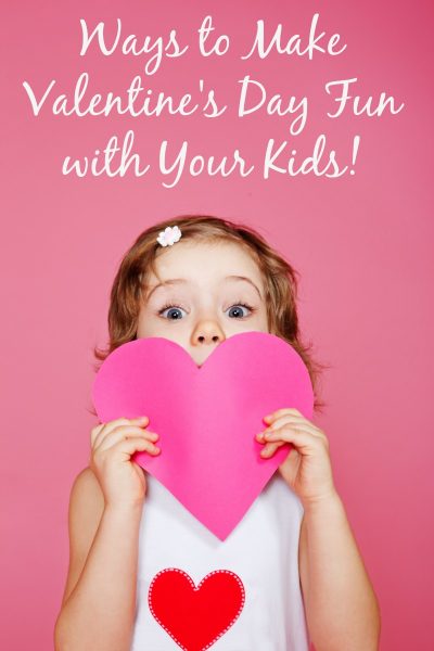 Ways to Make Valentine’s Day Fun for Kids !